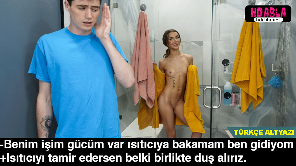 Duşun ısıtıcısı bozulmuş kız kardeşim tamir edersen birlikte yıkanırız dedi
